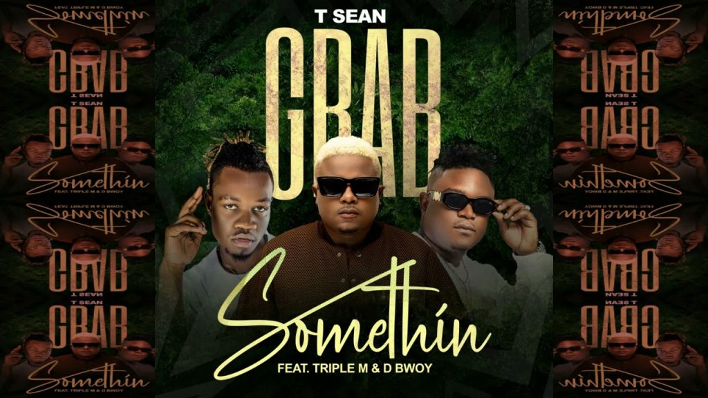 DOWNLOAD T-sean Feat. Triple M & D Bwoy – “Grab Something” Mp3
