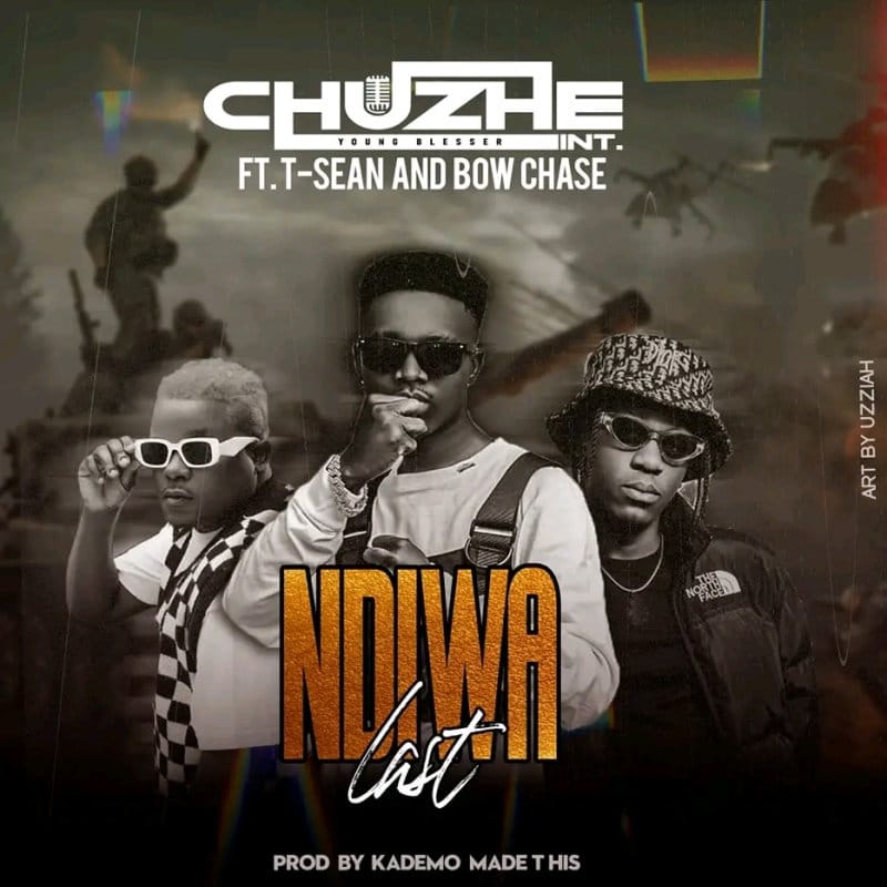 DOWNLOAD Chuzhe Int. feat. Bow Chase & T-Sean – ‘Ndi Wa Last’ Mp3