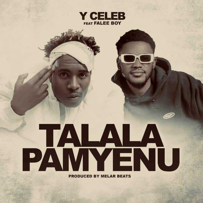 DOWNLOAD Y Celeb ft. Falee Boy - ''Talala Pamyenu'' Mp3