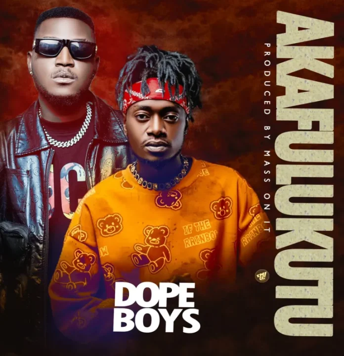 DOWNLOAD Dope Boys – ‘Akafulukutu’ (Prod. by Mass On This) Mp3