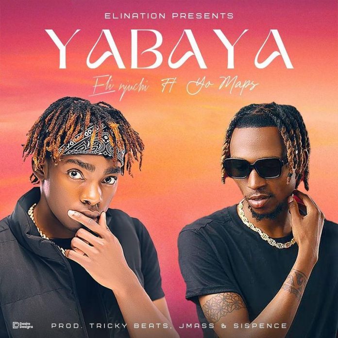 DOWNLOAD Eli Njuchi ft. Yo Maps – ‘Yabaya’ (Video) + Mp3