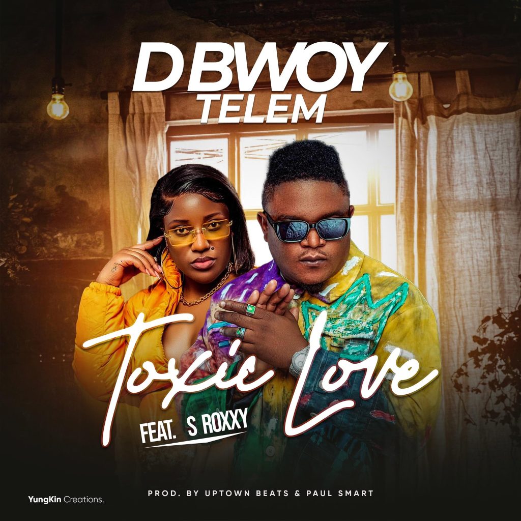 DOWNLOAD D Bwoy Telem ft S Roxxy – Toxic Love Mp3