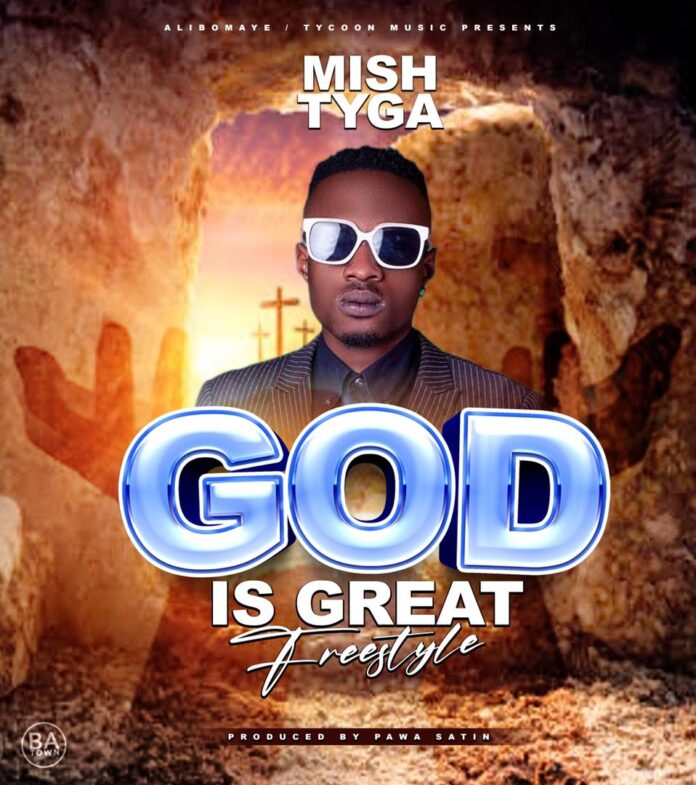 DOWNLOAD Mish Tyga - God Is Great (Freestyle) Mp3