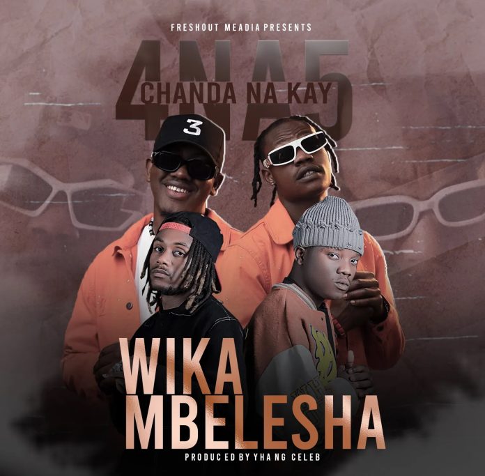 DOWNLOAD 4 Na 5 Ft. Chanda Na Kay – "Wikambelesha" (VIDEO) + Mp3