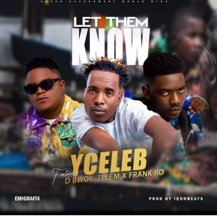 DOWNLOAD Y Celeb Ft. D Bwoy Telem x Frank Ro – Let Them Know (Video) + MP3