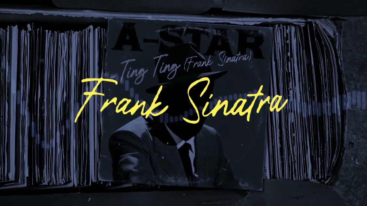 DOWNLOAD A-Star - Ting Ting (Frank Sinatra) Mp3